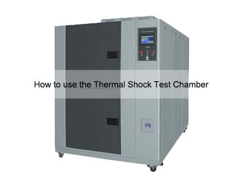 Thermal Shock Test Chamber Ultimate Guide