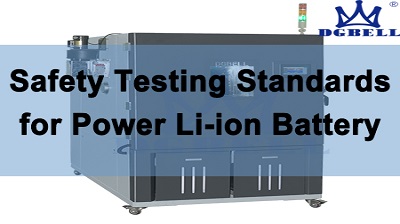 Safety Testing Standards For Power Li-ion Battery – Part 2